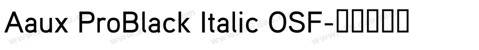 Aaux ProBlack Italic OSF字体转换